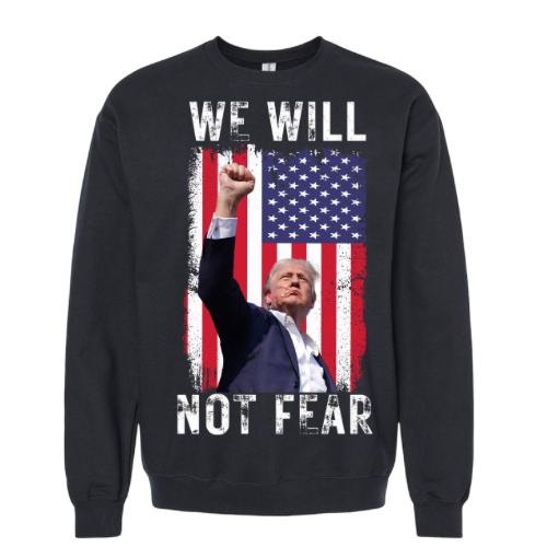 Trump We Will Not Fear - Crewneck